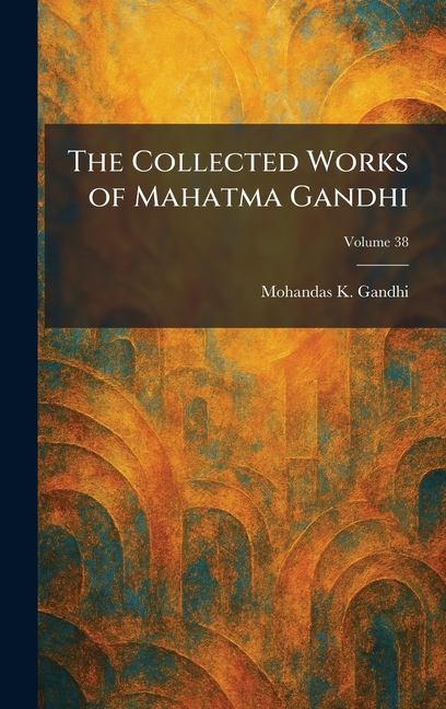 The Collected Works of Mahatma Gandhi