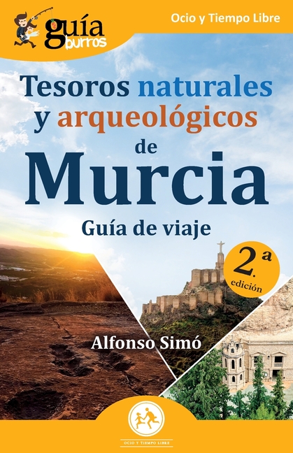 GuíaBurros: Tesoros naturales y arqueológicos de Murcia: Guía de viaje