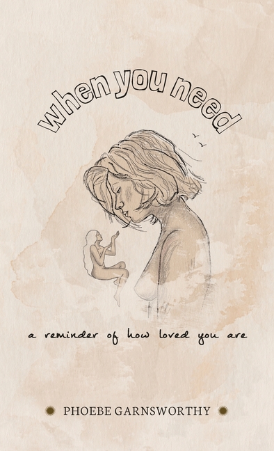 When You Need a Reminder of How Loved You Are: a nurturing book to motivate and inspire