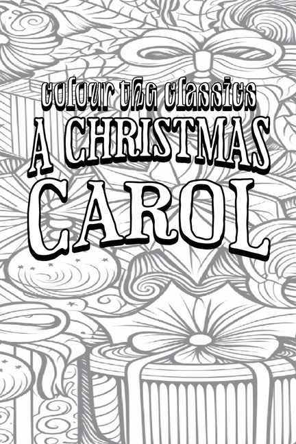 EXCLUSIVE COLORING BOOK Edition of Charles Dickens' A Christmas Carol: A Ghost Story of Christmas