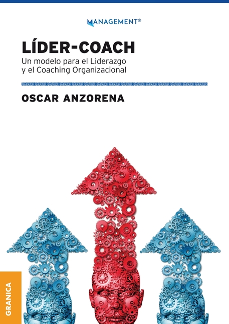 Líder-Coach: Un Modelo Para El Liderazgo Y El Coaching Organizacional