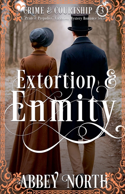 Extortion & Enmity: A Pride & Prejudice Variation Mystery Romance