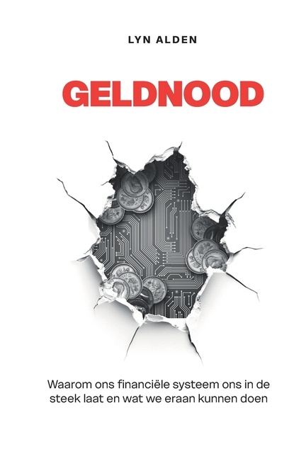 Geldnood: Waarom ons financiële systeem ons in de steek laat en wat we eraan kunnen doen