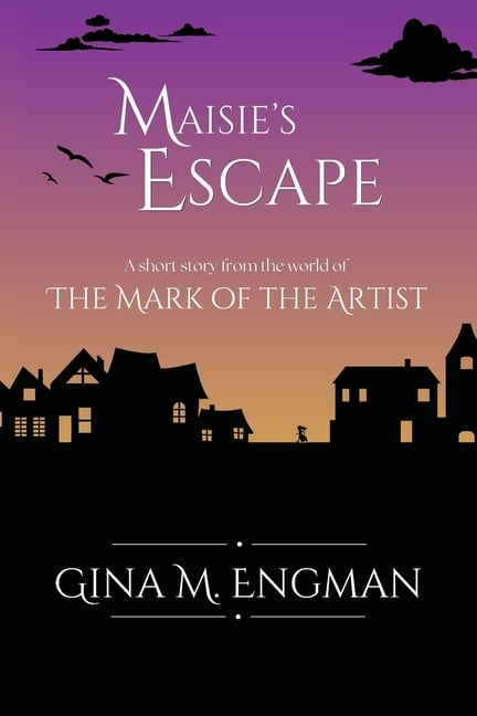 Maisie's Escape: a short story from the world of The Mark of the Artist