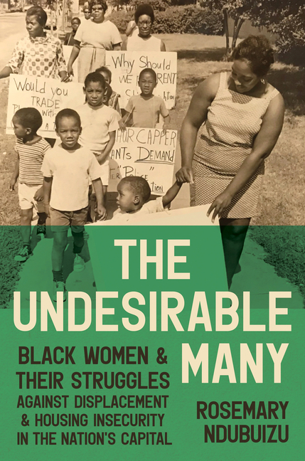 The Undesirable Many: Black Women and Their Struggles Against Displacement and Housing Insecurity in the Nation's Capital