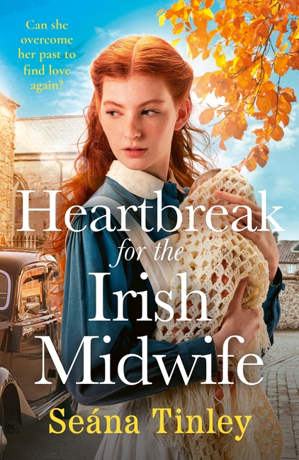 Heartbreak for the Irish Midwife: A Completely Unputdownable, Totally Heartbreaking and Uplifting Historical Romance Novel