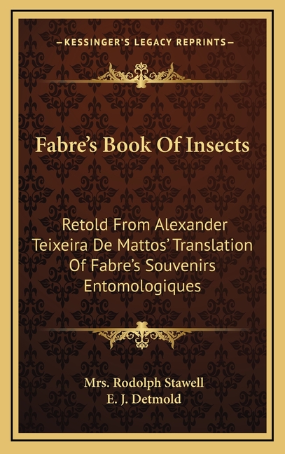 Fabre's Book Of Insects: Retold From Alexander Teixeira De Mattos' Translation Of Fabre's Souvenirs Entomologiques