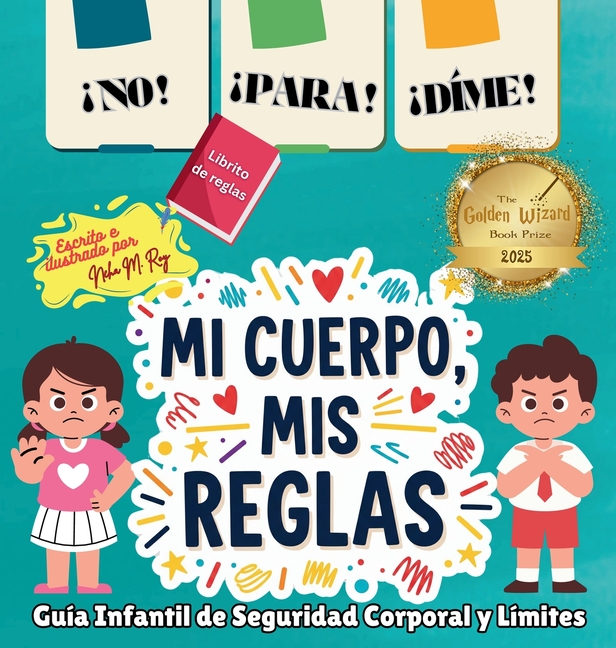 ¡NO! ¡PARA! ¡DIME! - ¡Mi Cuerpo, Mis Reglas!: ¡Mi Cuerpo, Mis Reglas!: Guía Infantil de Seguridad Corporal y Límites Personales