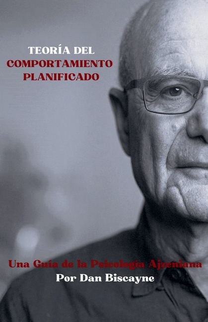 Teoría del Comportamiento Planificado: Una Guía de la Psicología Ajzeniana