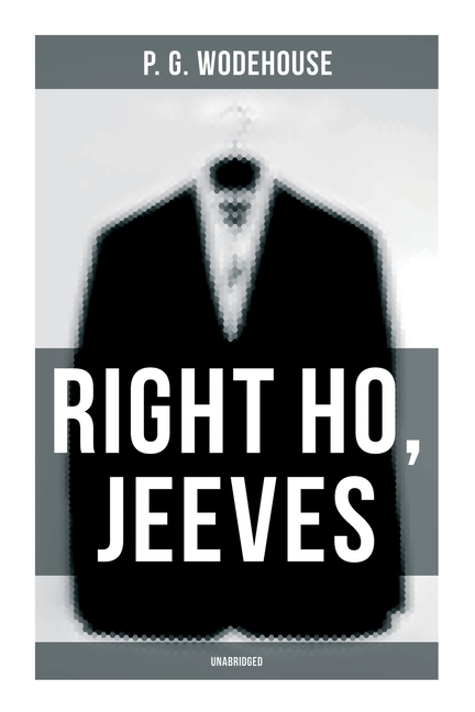 Right Ho, Jeeves (Unabridged)