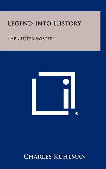 Legend Into History: The Custer Mystery