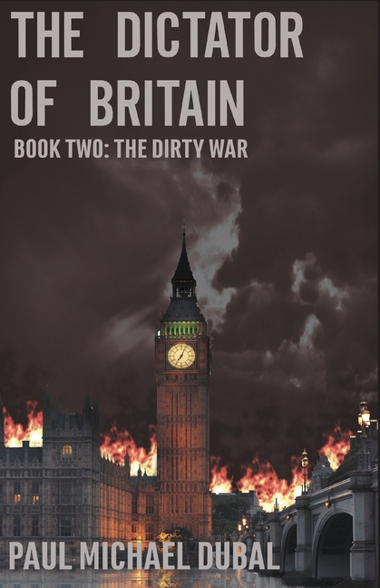 The Dictator of Britain: Book Two: The Dirty War