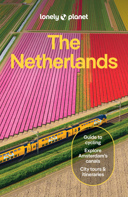 Lonely Planet the Netherlands: Plan the Trip of a Lifetime Detailed Itineraries & Maps Insider Tips Covers Amsterdam, Haarlem & North Holland, Utrecht