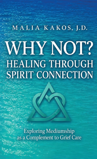 Why Not? Healing Through Spirit Connection: Exploring Mediumship as a Complement to Grief Care