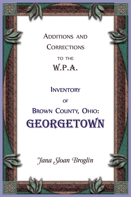 Additions and Corrections to the W.P.A. Inventory of Brown County, Ohio: Georgetown