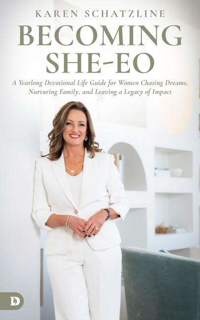 Becoming SHE-EO: A Yearlong Devotional Life Guide for Women Chasing Dreams, Nurturing Family, and Leaving a Legacy of Impact
