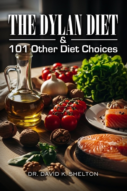 The Dylan Diet & 101 Other Diet Choices