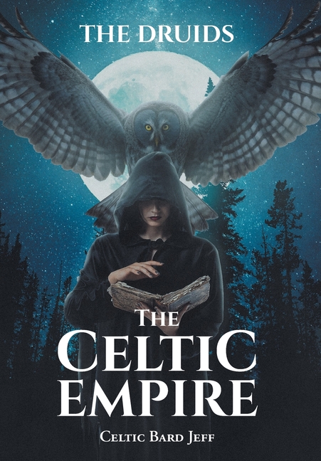 The Celtic Empire: The Druids
