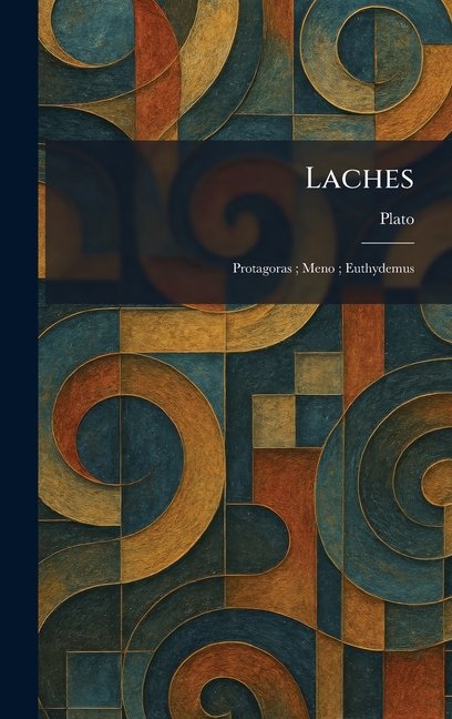 Laches: Protagoras; Meno; Euthydemus