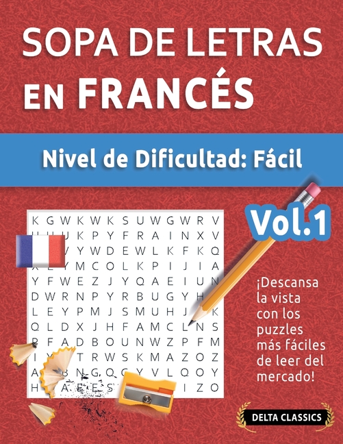 Sopa de Letras En Francés - Nivel de Dificultad: Fácil - Vol.1 - Delta Classics - ¡Descansa La Vista Con Los Puzzles Más Fáciles de Leer del Mercado!