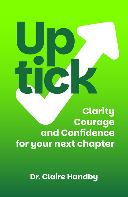 Uptick: Clarity, Courage and Confidence for Your Next Chapter