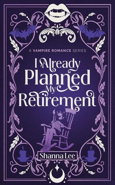 I Already Planned My Retirement: A Vampire Romance Series