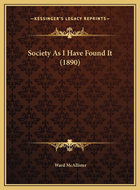 Society As I Have Found It (1890)