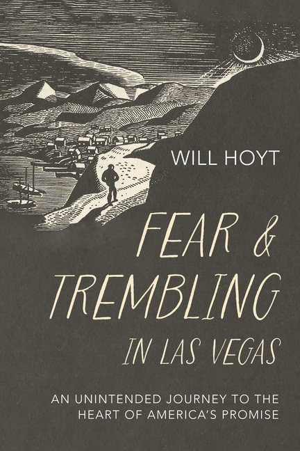 Fear and Trembling in Las Vegas: An Unintended Journey to the Heart of America's Promise