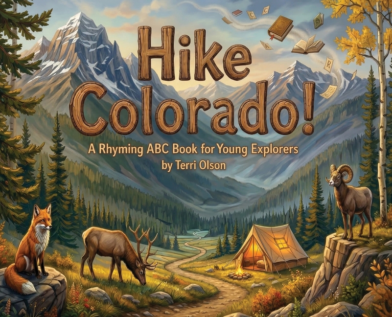Hike Colorado!: A Rhyming ABC Book for Young Explorers