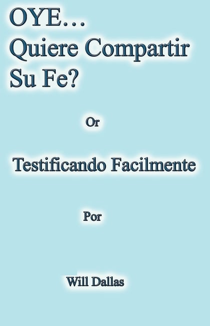 OYE...Quiere Compartir Su Fe? Or Testificando Facilmente
