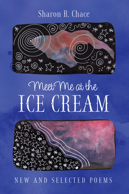 Meet Me at the Ice Cream: New and Selected Poems