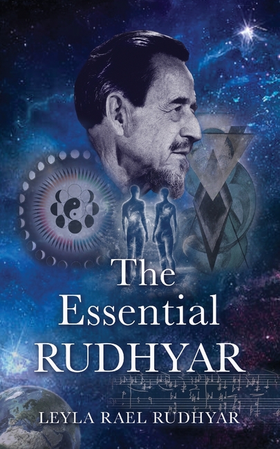 The Essential Rudhyar: An Outline and an Evocation