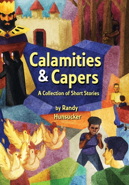 Calamities & Capers - A Collection of Short Stories