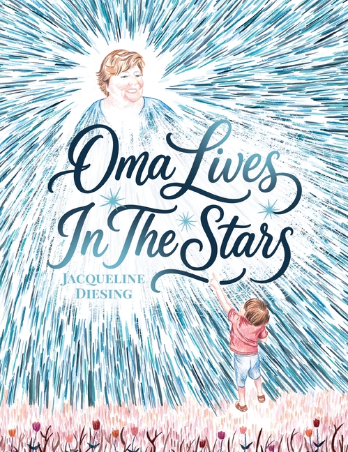 Oma Lives In The Stars: A Heartwarming Picture Book About Grief, Signs from Loved Ones, and the Enduring Power of Family Connection