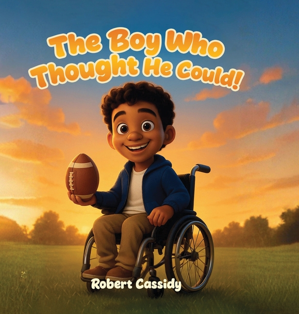 The Boy Who Thought He Could: Dream it. Believe it. Achieve it.