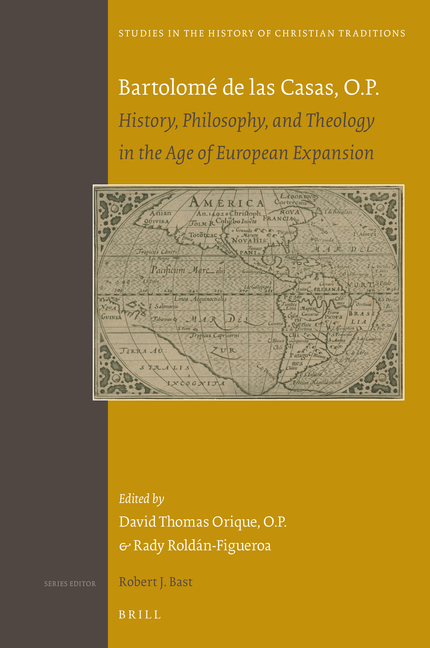 Bartolomé de Las Casas, O.P.: History, Philosophy, and Theology in the Age of European Expansion