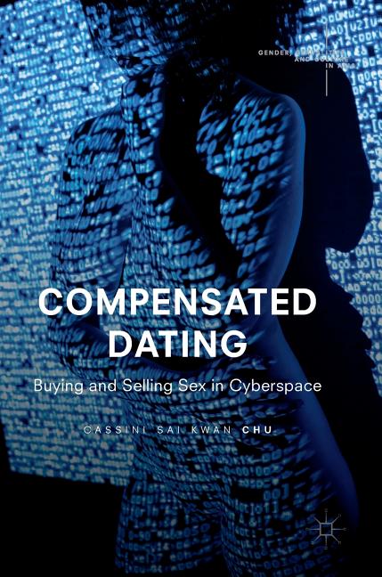 Compensated Dating: Buying and Selling Sex in Cyberspace