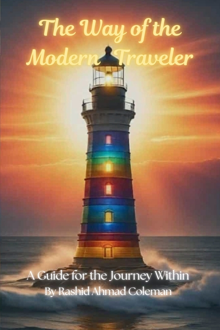 The Way of the Modern Traveler: A Guide for the Journey Within
