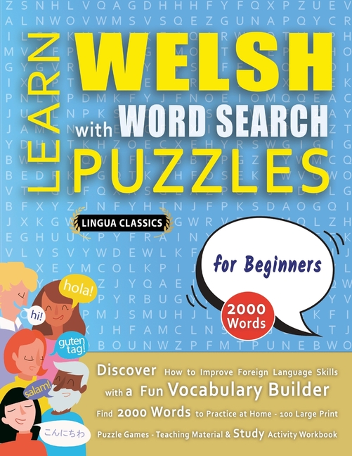 LEARN WELSH WITH WORD SEARCH PUZZLES FOR BEGINNERS - Discover How to Improve Foreign Language Skills with a Fun Vocabulary Builder. Find 2000 Words to