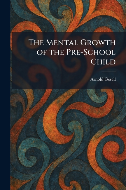 The Mental Growth of the Pre-School Child
