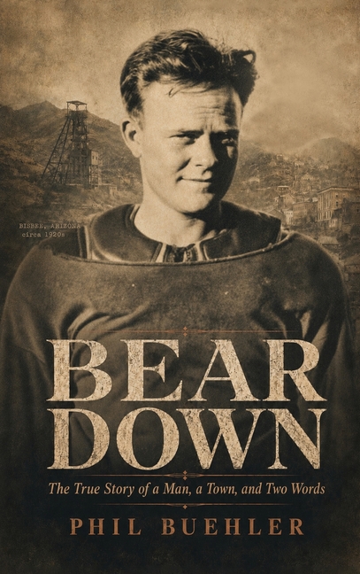 Bear Down: The True Story of a Man, a Town and Two Words
