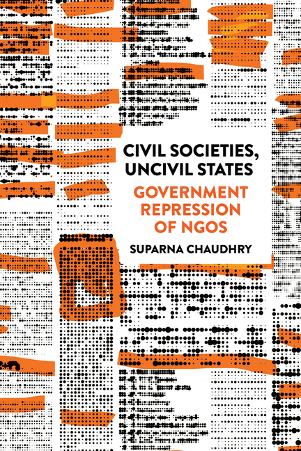 Civil Societies, Uncivil States: Government Repression of NGOs