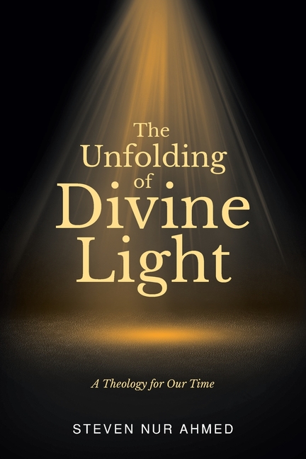 The Unfolding of Divine Light: A Theology for Our Time