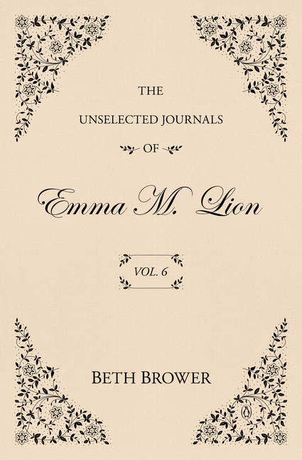 The Unselected Journals of Emma M. Lion: Vol. 6
