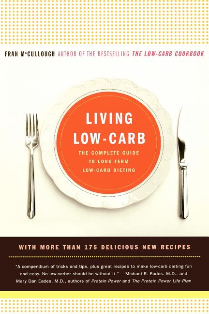 Living Low-Carb: The Complete Guide to Long-Term Carb Dieting
