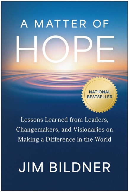 A Matter of Hope: Lessons Learned from Leaders, Changemakers, and Visionaries on Making a Difference in the World