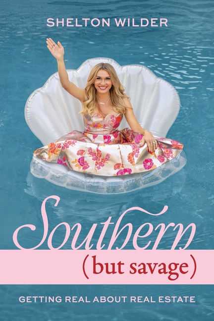 Southern but Savage: Getting Real About Real Estate