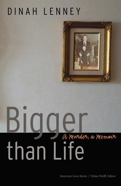 Bigger Than Life: A Murder, a Memoir