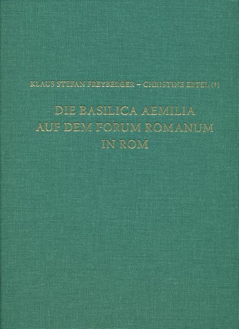 Die Basilica Aemilia Auf Dem Forum Romanum in ROM: Bauphasen, Rekonstruktion, Funktion Und Bedeutung