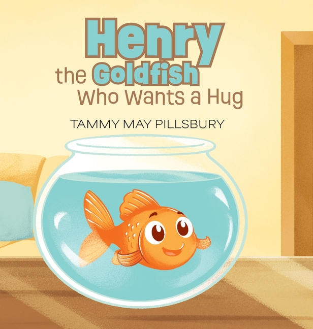 Henry the Goldfish Who Wants a Hug